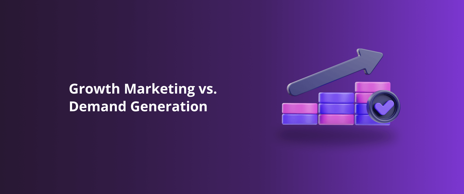 Demand Gen vs Growth – két út, két szemlélet